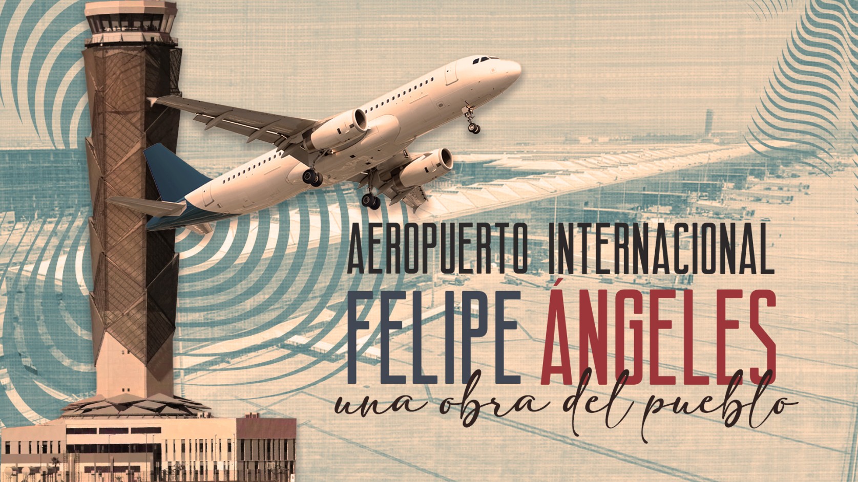 Aeropuerto Internacional Felipe Ángeles, una obra del pueblo